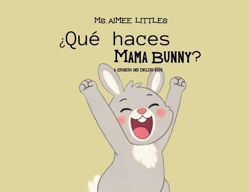 ¿Qué haces Mama Bunny?