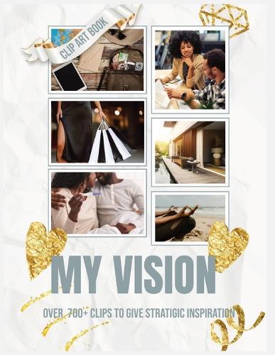My Vision Clip Art Book: Over 1000 Clips to Give Strategic Inspiration