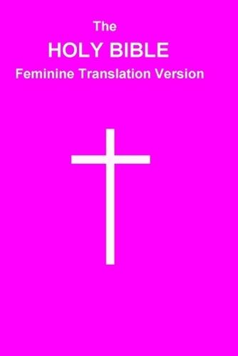 The HOLY BIBLE Feminine Translation Version