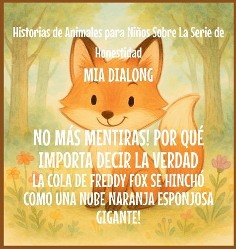 No Más Mentiras! Por qué Importa Decir la Verdad: La Cola De Freddy Fox Se Hinchó Como una Nube Naranja Esponjosa Gigante!