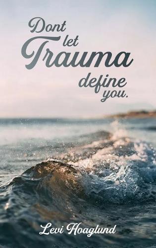 Don't Let Trauma Define You