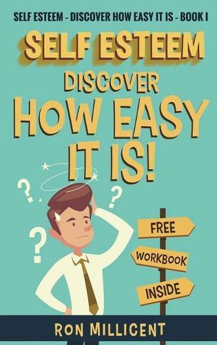 Self Esteem - Discover How Easy It Is
