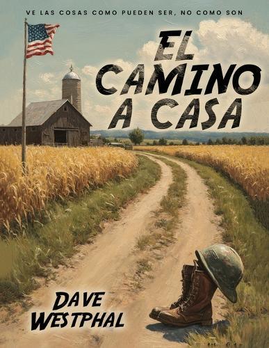 El Camino A Casa: Ve las cosas como pueden ser, no como son