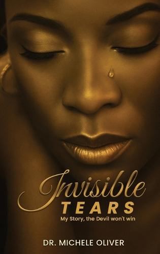 Invisible Tears: My Story, the Devil won't win