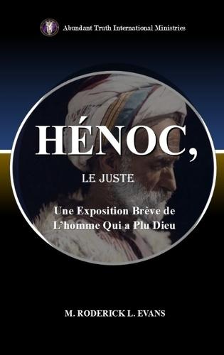 Hénoc, Le Juste: Une Exposition Brève de L'homme Qui a Plu Dieu
