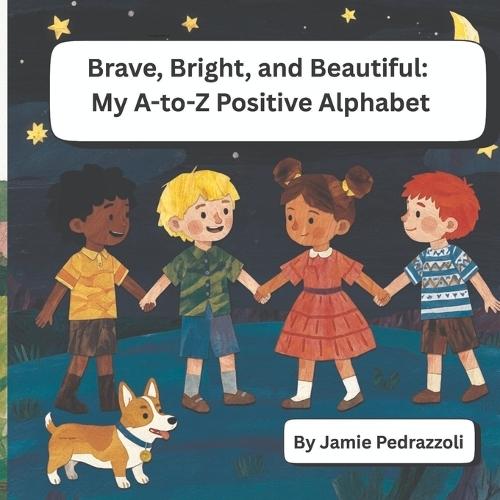 Brave, Bright, and Beautiful: My A-to-Z Positive Alphabet