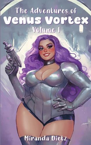 The Adventures of Venus Vortex: Volume 1