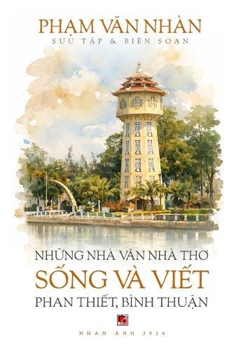Những Nhà Văn Nhà Thơ Sống Và Viết Phan Thiết, Bình Thuận (softcover - black-and-white)
