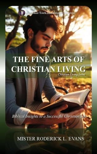 The Fine Arts of Christian Living: Biblical Insights to a Successful Christian Life
