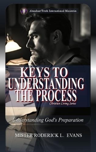 Keys to Understanding the Process: Understanding God's Preparation
