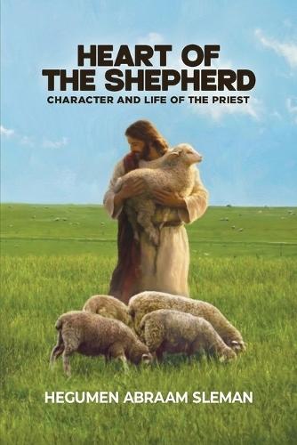 Heart of the Shepherd: Character and Life of the Priest