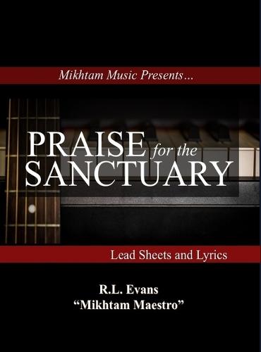 Praise for the Sanctuary: Lead Sheets and Lyrics