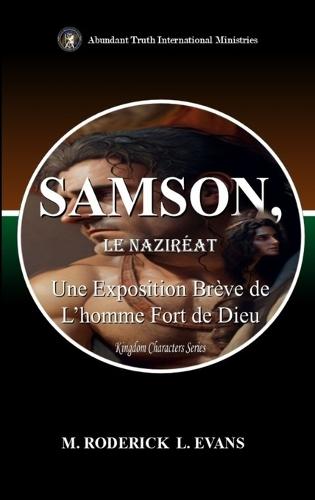 Samson, le Naziréat: Une Exposition Brève de L'homme Fort de Dieu
