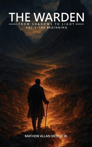 The Warden from Shadows to Light Vol-1 - The Beginning