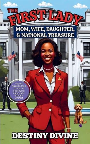 The First Lady: Mom, Wife, Daughter, & National Treasure