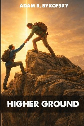 Higher Ground: A Journey of Faith, Character, and Becoming Who God Calls You to Be
