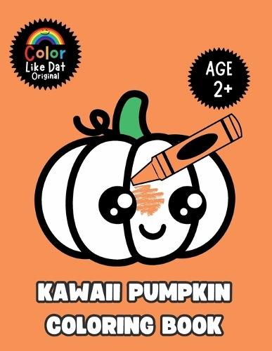 Kawaii Pumpkin Coloring Book: Large-Print, Cute, Easy, Simple Illustrations, For Kids Ages 2+