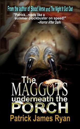 The Maggots Underneath the Porch