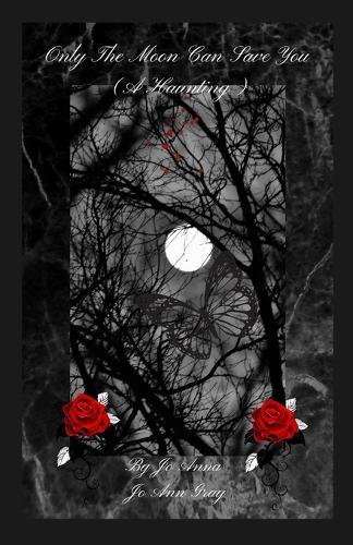 Only The Moon Can Save You (A Haunting)