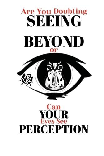 Seeing Beyond Your Perception: Unlocking the Mindset That Changes Everything