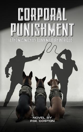 Corporal Punishment: A Thomas Michael Dunn Military Intrique (Thomas Michael Dunn, Paid Assassin Book 3)