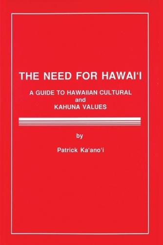 The Need for Hawaii: A Guide to Hawaiian Cultural and Kahuna Values