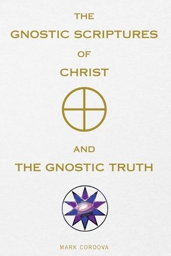 The Gnostic Scriptures of Christ and The Gnostic Truth