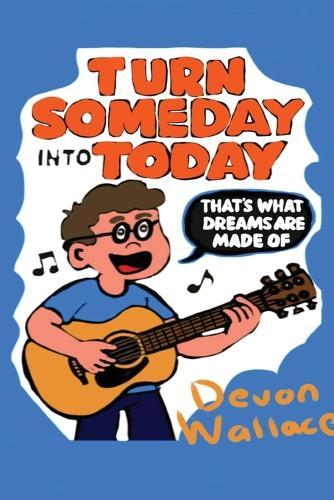 Turn Someday Into Today