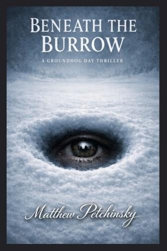 Beneath the Burrow: A Groundhog Day Thriller