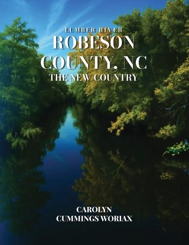 Lumber River Robeson County, NC the New Country