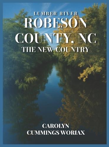 Lumber River Robeson County, NC the New Country