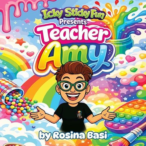 Icky Sticky Fun Presents: Teacher Amy