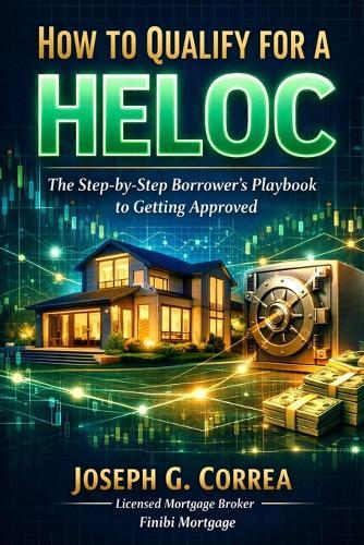How to Qualify for a HELOC: The Step-by-Step Borrower's Playbook to Getting Approved