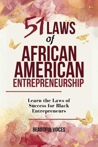 51 Laws of African American Entrepreneurship: Learn the Laws of Success for Black Entrepreneur