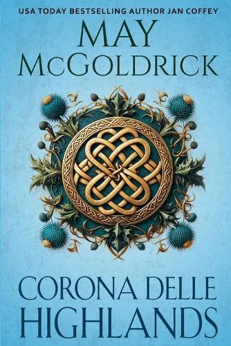 Corona Delle Highlands: Lei salva vite. Lui nasconde il sangue dei re. Insieme sfidano la storia.