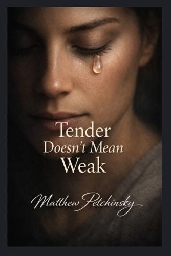 Tender Doesn't Mean Weak