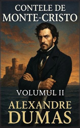Contele de Monte-Cristo: Volumul 2