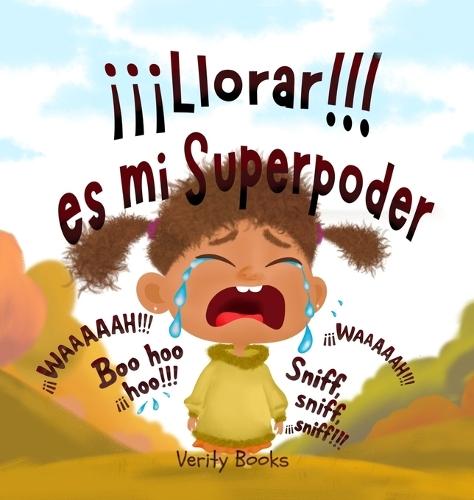 ¡¡¡Llorar!!! es mi Superpoder: Dejando salir mis pesadas emociones por otras nuevas y felices.