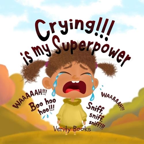 Crying!!! is my Superpower: Letting out my heavy emotions for new and happy ones.