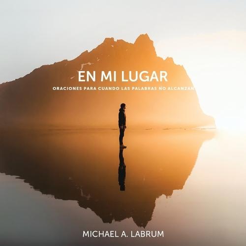 En Mi Lugar: Oraciones para cuando las palabras no alcanzan