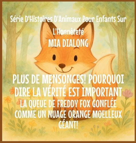 Plus de mensonges! Pourquoi Dire la Vérité est important: La Queue De Freddy Fox Gonflée Comme un Nuage Orange Moelleux Géant!