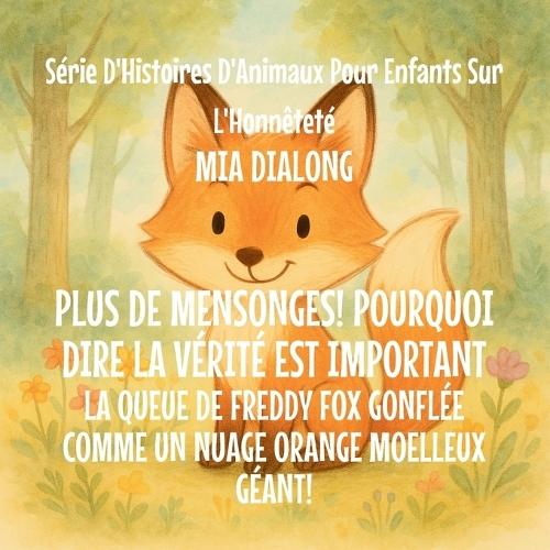 Plus de mensonges! Pourquoi Dire la Vérité est important: La Queue De Freddy Fox Gonflée Comme un Nuage Orange Moelleux Géant!