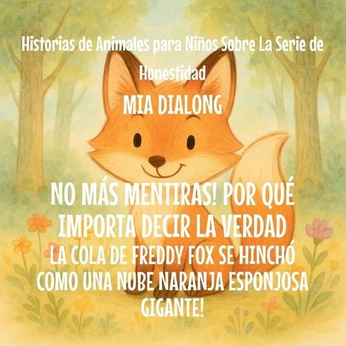 No Más Mentiras! Por qué Importa Decir la Verdad: La Cola De Freddy Fox Se Hinchó Como una Nube Naranja Esponjosa Gigante!