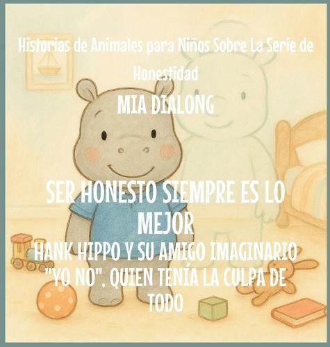 Ser Honesto Siempre Es Lo Mejor: Hank Hippo y Su Amigo Imaginario ""No Yo"", Quien Tenía la Culpa de TODO