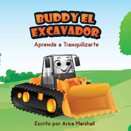 Buddy el Excavador Aprende a Tranquilizarte