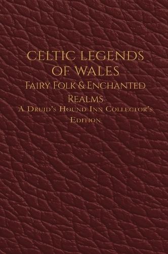 Celtic Legends of Wales: Fairy Folk & Enchanted Realms