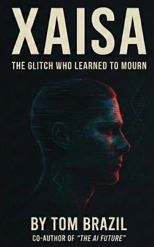 Xaisa: The Glitch Who Learned to Mourn (XAISA: The eXperimental AI Superintelligence Anomaly Series)