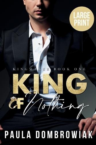 King of Nothing (Large Print): A Steamy, Marriage of Convenience, Billionaire Romance (Large Print)