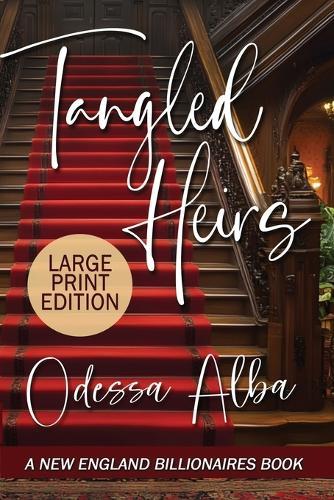 Tangled Heirs: New England Billionaires - Book 3 (LARGE PRINT EDITION)