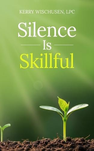 Silence is Skillful